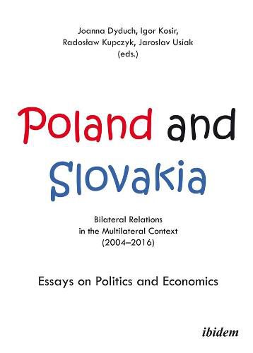 Cover image for Poland and Slovakia: Bilateral Relations in a Mu - Essays on Politics and Economics