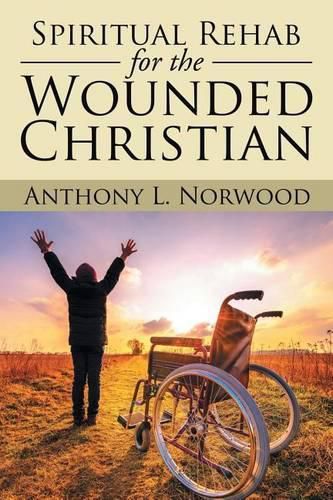 Cover image for Spiritual Rehab for the Wounded Christian