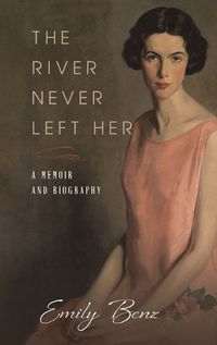 Cover image for The River Never Left Her