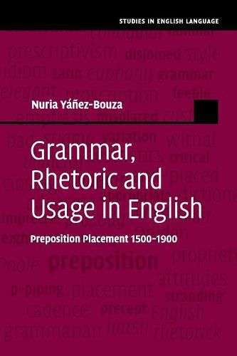 Cover image for Grammar, Rhetoric and Usage in English: Preposition Placement 1500-1900