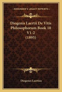 Cover image for Diogenis Laertii de Vitis Philosophorum Book 10 V1-2 (1895)