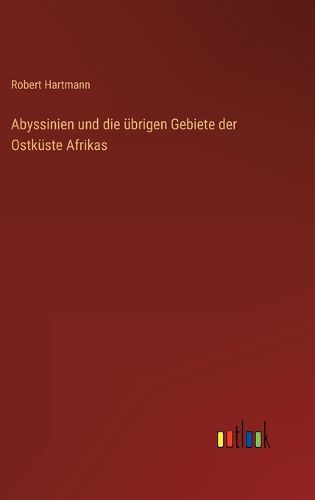 Cover image for Abyssinien und die uebrigen Gebiete der Ostkueste Afrikas