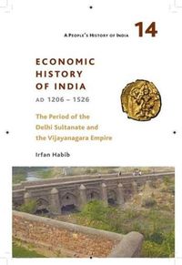 Cover image for A People's History of India 14 - Economy and Society of India during the Period of the Delhi Sultanate, c. 1200 to c. 1500