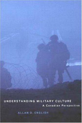 Cover image for Understanding Military Culture: A Canadian Perspective