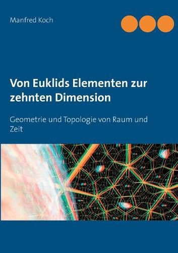 Cover image for Von Euklids Elementen zur zehnten Dimension: Geometrie und Topologie von Raum und Zeit