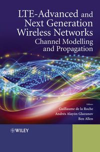 Cover image for LTE-Advanced and Next Generation Wireless Networks: Channel Modelling and Propagation