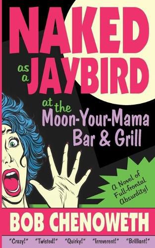 Cover image for Naked as a Jaybird at the Moon-Your-Mama Bar & Grill: A Novel of Full-Frontal Absurdity