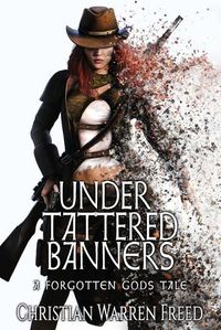 Cover image for Under Tattered Banners: A Forgotten Gods Tale #5: A Forgotten Gods Tale #5