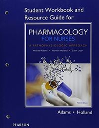 Cover image for Student Workbook and Resource Guide for Pharmacology for Nurses: A Pathophysiologic Approach