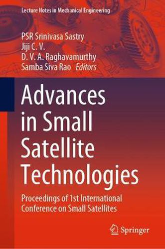 Cover image for Advances in Small Satellite Technologies: Proceedings of 1st International Conference on Small Satellites