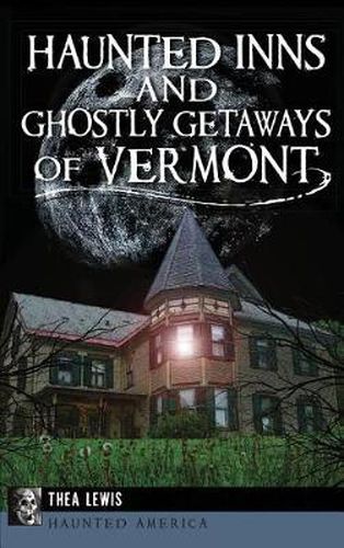 Cover image for Haunted Inns and Ghostly Getaways of Vermont