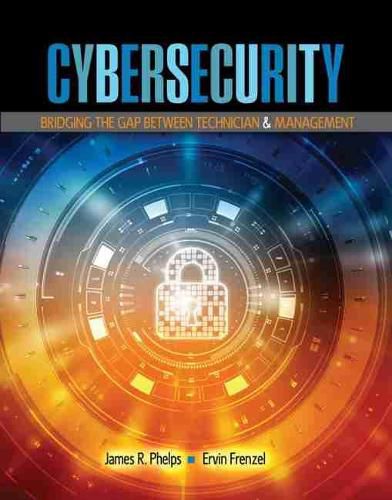 Cover image for Cybersecurity: Bridging the Gap Between Technician AND Management