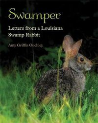 Cover image for Swamper: Letters from a Louisiana Swamp Rabbit