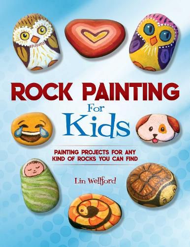 Cover image for Rock Painting for Kids: Painting Projects for Rocks of Any Kind You Can Find