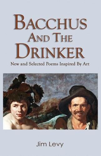 Cover image for Bacchus and the Drinker: new and selected poems inspired by art