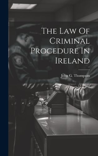 Cover image for The Law Of Criminal Procedure In Ireland