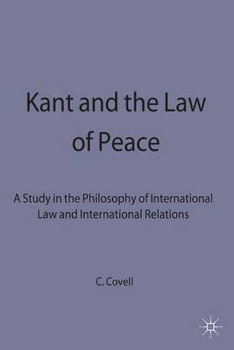 Cover image for Kant and the Law of Peace: A Study in the Philosophy of International Law and International Relations