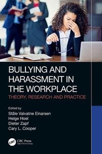 Cover image for Bullying and Harassment in the Workplace: Theory, Research and Practice