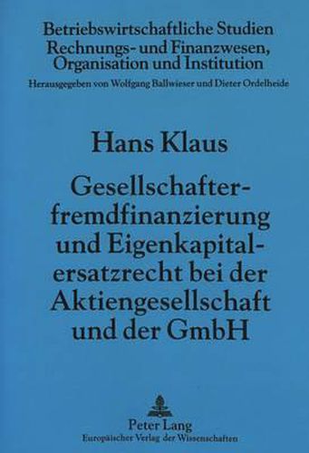 Cover image for Gesellschafterfremdfinanzierung Und Eigenkapitalersatzrecht Bei Der Aktiengesellschaft Und Der Gmbh
