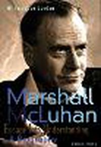 Cover image for Mcluhan - Escape Into Understanding A Biography