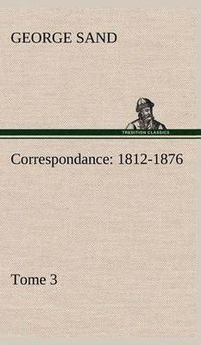 Correspondance, 1812-1876 - Tome 3