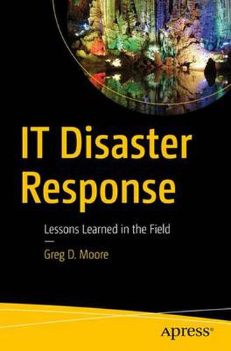 Cover image for IT Disaster Response: Lessons Learned in the Field