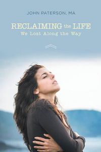 Cover image for Reclaiming the Life We Lost Along the Way