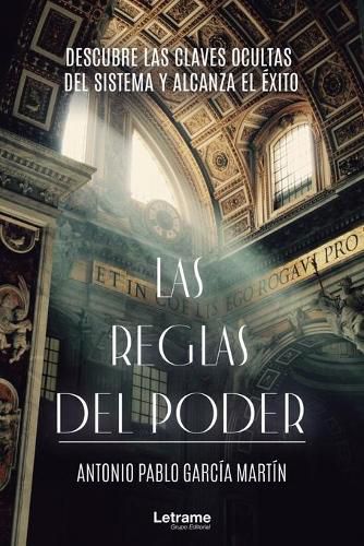 Cover image for Las Reglas del Poder: Descubre las claves ocultas del sistema y alcanza el exito