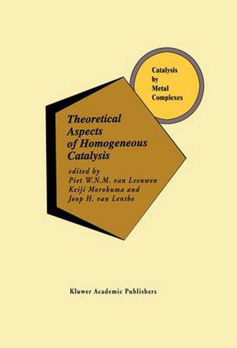 Cover image for Theoretical Aspects of Homogeneous Catalysis: Applications of Ab Initio Molecular Orbital Theory