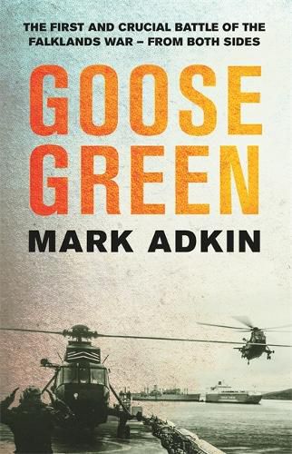 Cover image for Goose Green: The first crucial battle of the Falklands War