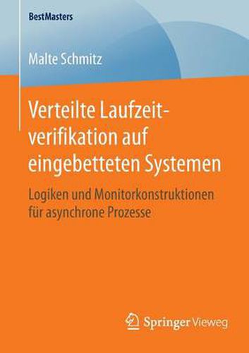 Cover image for Verteilte Laufzeitverifikation auf eingebetteten Systemen: Logiken und Monitorkonstruktionen fur asynchrone Prozesse