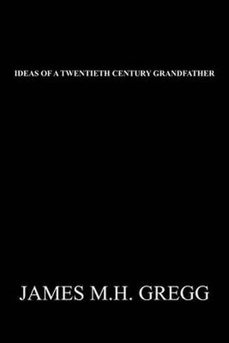 Cover image for Ideas of a Twentieth Century Grandfather