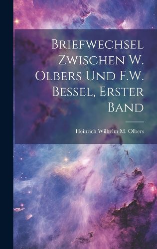 Cover image for Briefwechsel zwischen W. Olbers und F.W. Bessel, Erster Band