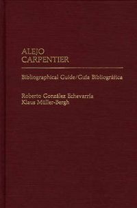 Cover image for Alejo Carpentier: Bibliographical Guide/Guia Bibliografica