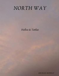 Cover image for North Way: Haikus & Tankas