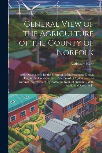 Cover image for General View of the Agriculture of the County of Norfolk