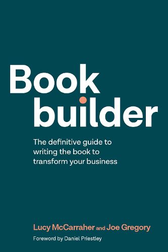 Cover image for Bookbuilder: The definitive guide to writing the book to transform your business