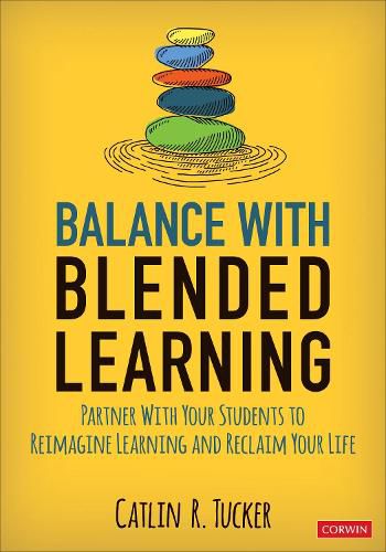 Cover image for Balance With Blended Learning: Partner With Your Students to Reimagine Learning and Reclaim Your Life