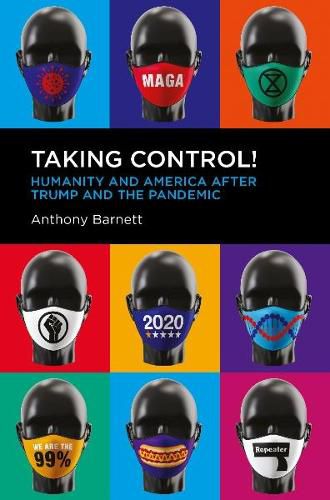 Cover image for Taking Control!: Humanity and America after Trump and the Pandemic