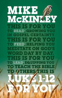 Cover image for Luke 1-12 For You: For reading, for feeding, for leading