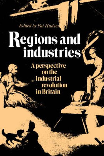 Cover image for Regions and Industries: A Perspective on the Industrial Revolution in Britain