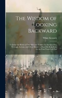 Cover image for The Wisdom of Looking Backward