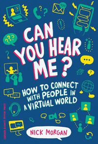 Cover image for Can You Hear Me?: How to Connect with People in a Virtual World