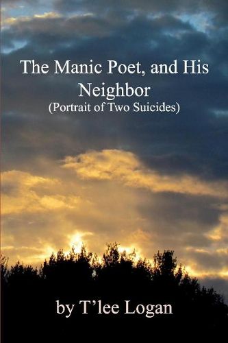 Cover image for The Manic Poet, And His Neighbor: Portrait of Two Suicides