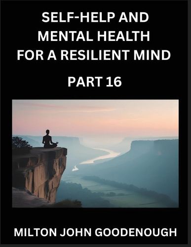 Cover image for Self-help and Mental Health for a Resilient Mind (Part 16)