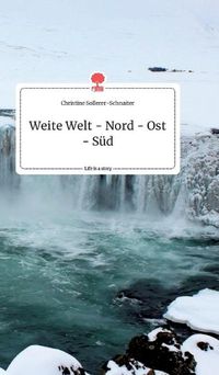 Cover image for Weite Welt - Nord - Ost - Sud. Life is a Story - story.one