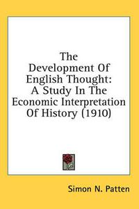 Cover image for The Development of English Thought: A Study in the Economic Interpretation of History (1910)