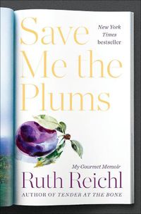 Cover image for Save Me the Plums: My Gourmet Memoir