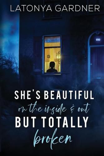 Cover image for She's Beautiful On The Inside and Out.. But Totally Broken