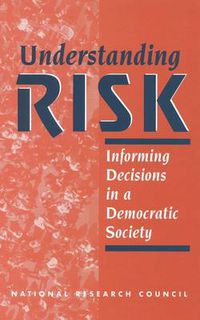Cover image for Understanding Risk: Informing Decisions in a Democratic Society